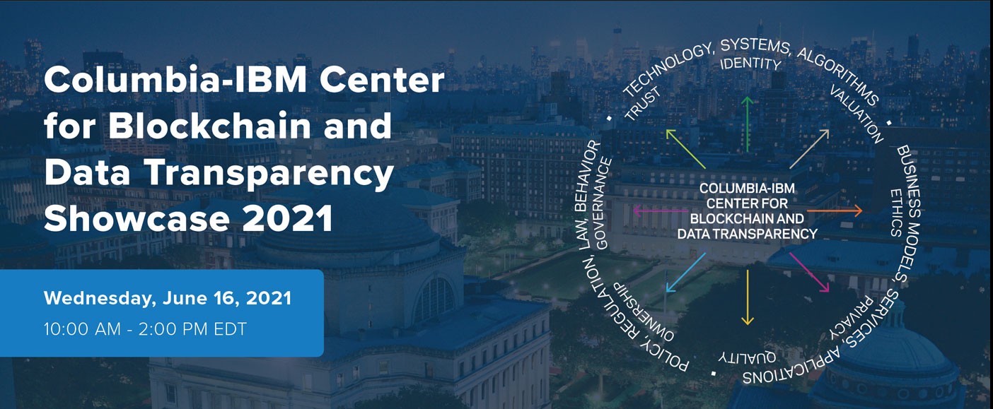 Watch the Columbia IBM Center for Blockchain and Data Transparency Showcase 2021